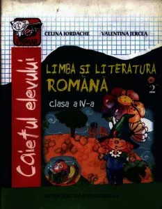 Caiet de Limba si Literatura Romana clasa a-lV-a semestrul ll