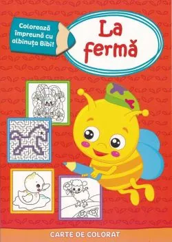 Colorează împreună cu albinuța Bibi - La fermă de Ianos turcanu
