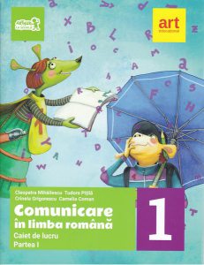 Comunicare în limba română. Caiet de lucru pentru Clasa I. Partea I