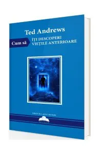 Cum să îți descoperi viețile anterioare de Ted Andrews