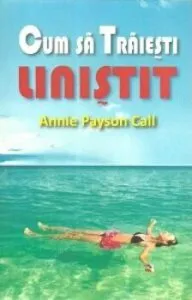 Cum sa traiesti linistit de Payson Call Annie