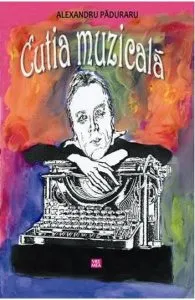 Cutia muzicala de Alexandru Paduraru