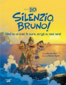 Disney. Pixar. Luca. Silenzio Bruno. Cand nu te crezi in stare, striga cu voce tare!