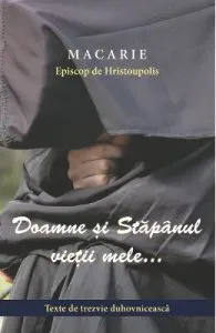 Doamne si Stapanul vietii mele... de Macarie Episcop de Hristoupolis