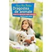 Dragostea de animale. Antologie de texte literare pentru orele de dirigentie / educatie ecologica de Simona Silvia Badulescu