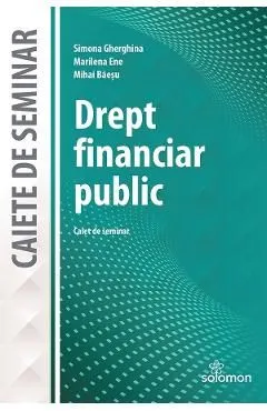 Drept financiar public. Caiet de seminar de Simona Gherghina