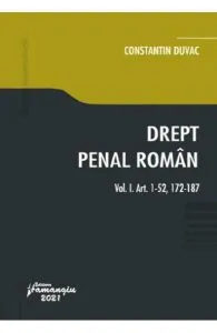 Drept penal roman. Vol.1: art. 1-52, 172-187 de Constantin Duvac