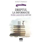 Dreptul la informatie, intre garantii si limitari – Alina V. Popescu de Alina V Popescu