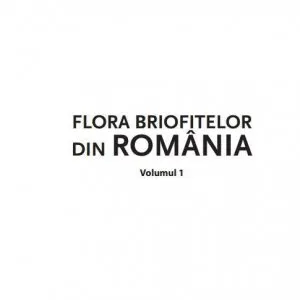 Flora briofitelor din Romana, Vol 1+2 de Gheorghe Mohan