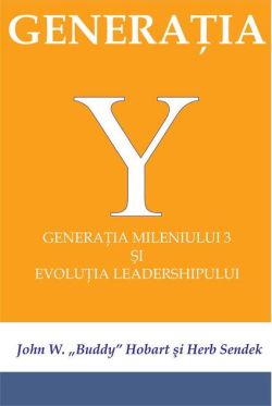 Generația Y - Generația mileniului 3 și evoluția leadershipului