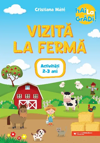 Hai la grădi! Vizită la fermă. Activități. 2-3 ani