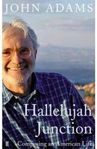 Hallelujah Junction: Composing an American Life de John Adams