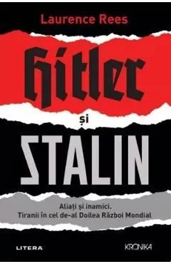 Hitler si Stalin. Aliati si inamici de Laurence Rees