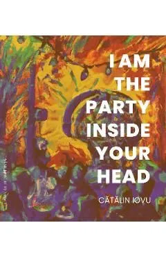 I am the party inside your head de Catalin Iovu