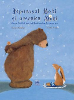 Iepurașul Bobi și ursoaica Mimi. Cum a învățat Mimi să facă ordine în camera ei