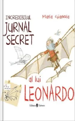 Incredibilul jurnal secret al lui Leonardo de Maria Gianola