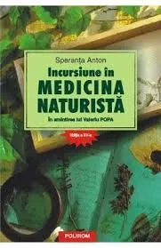 Incursiune in medicina naturista - Ed. A XvI-A de Speranta Anton