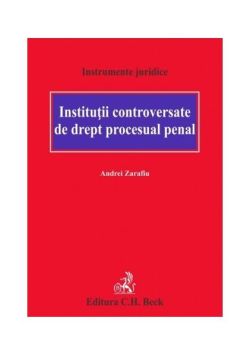 Instituții controversate de drept procesual penal