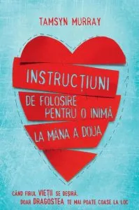 Instructiuni de folosire pentru o inima la mana a doua de Tamsyn Murray