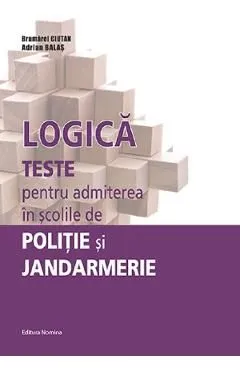 Logica. Teste pentru admiterea in scolile de Politie si Jandarmerie de Adrian Balas