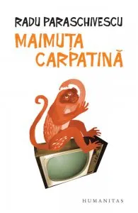 Maimuta carpatina de Radu Paraschivescu