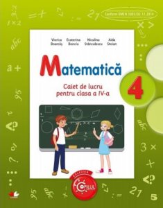 Matematica. Caiet de lucru pentru clasa a IV-a