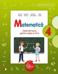Matematica. Caiet de lucru pentru clasa a IV-a