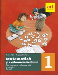 Matematică și explorarea mediului. Fișe integrate de evaluare curentă și sumativă. Clasa I. Partea I