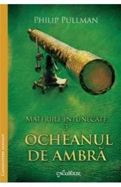 Materiile Intunecate Vol.3: Ocheanul De Ambra de Philip Pullman