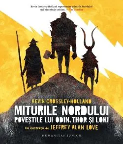 Miturile nordului. Povestile lui Odin, Thor si Loki de Kevin Crossley-Holland