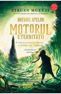 Motorul eternitatii. Seria Orfanii apelor. Vol.3 de Struan Murray