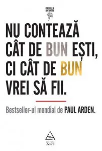 Nu conteaza cat de bun esti, ci cat de bun vrei sa fii