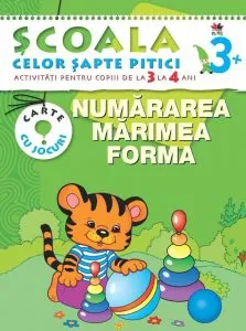 Numararea, marimea, forma. Activitati pentru copiii de la 3 la 4 ani - carte cu jocuri