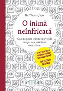 O Inima Neinfricata de Thupten Jinpa