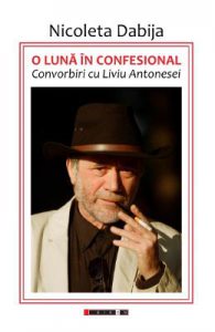 O luna in confesional. Convorbiri cu Liviu Antonesei
