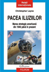 Pacea iluziilor. Marea strategie americana din 1940 pana in prezent