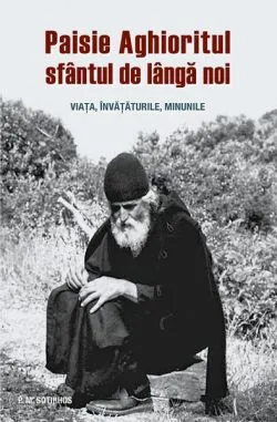 Paisie Aghioritul, sfântul de lângă noi de Panagiotis M. Sotirhos