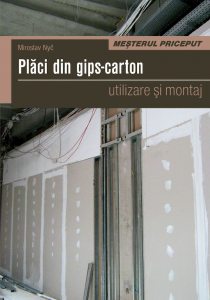 Placi din gips-carton. Utilizare si montaj