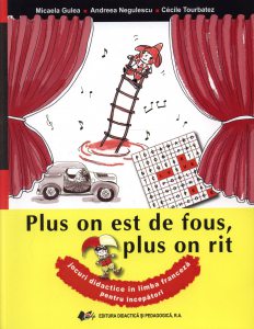 Plus on est de fous, plus on rit. Jocuri didactice in limba franceza