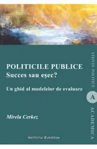 Politicile publice: succes sau esec? Un ghid al modelelor de evaluare de Mirela Cerkez