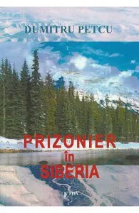 Prizonier in Siberia de Dumitru Petcu