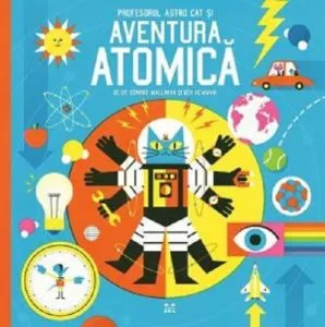 Profesorul Astro Cat si Aventura Atomica de Ben Newman