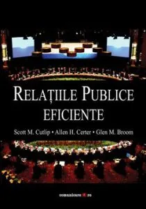 Relatii publice eficiente (editia a 9-a) de Scott M. Cutlip