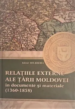 Relatiile externe ale Tarii Moldovei in documente si materiale (1360-1858) de Ion Eremia
