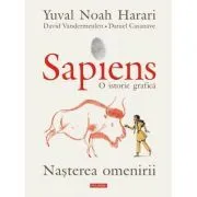 Sapiens. O istorie grafica. Volumul 1. Nasterea omenirii de Yuval Noah Harari