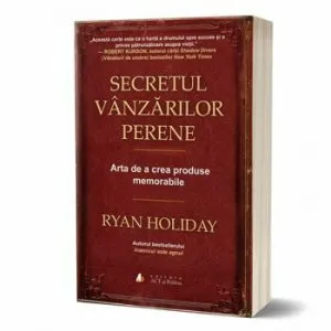 Secretul vanzarilor perene. Arta de a crea produse memorabile - Carte de Ryan Holiday