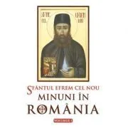 Sfantul Efrem cel Nou. Minuni in Romania. Volumul 1. Editie ingrijita si cuvant inainte de L. S. Desartovici de L. S. Desartovici