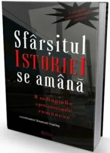 Sfarsitul istoriei se amana. O radiografie a postcomunismului romanesc de Emanuel Copilas