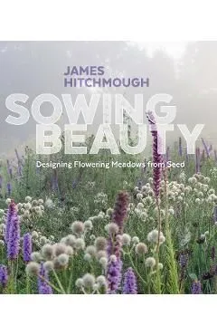 Sowing Beauty de James Hitchmough