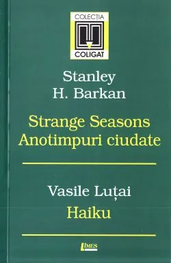 Strange Seasons. Anotimpuri ciudate - Stanley H. Barkan. Haiku de Vasile Lutai